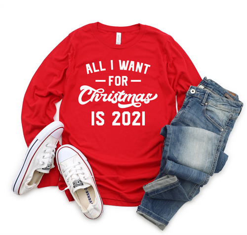 All I Want For Christmas is 2021 - Screen Print Transfer