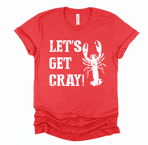 Let's Get Cray - Screen Print Transfer