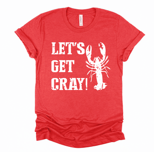 Let's Get Cray - Screen Print Transfer