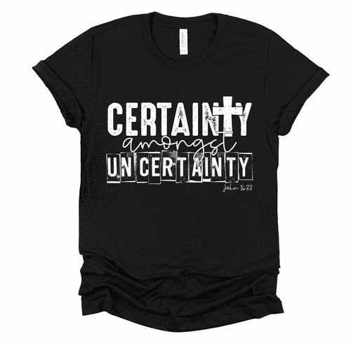 Certainty Amongst Uncertainty - Screen Print Transfer